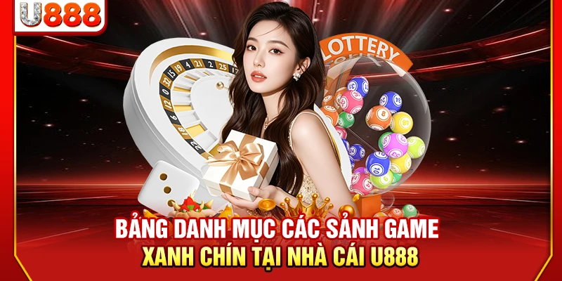 Bảng danh mục các sảnh game xanh chín tại nhà cái U888