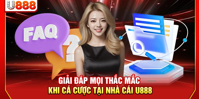 Giải đáp mọi thắc mắc khi cá cược tại nhà cái U888