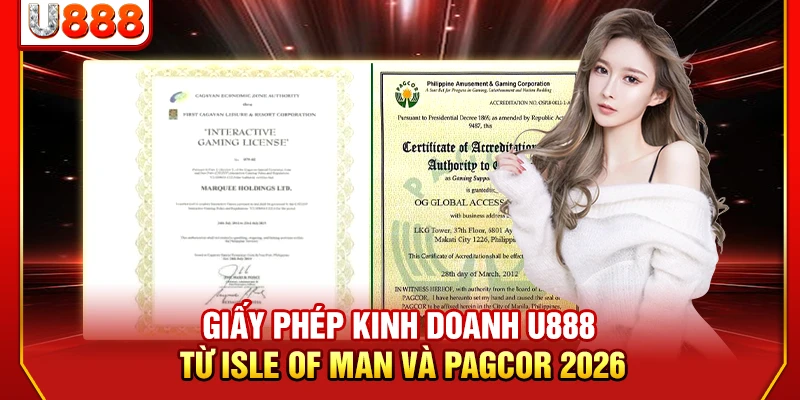 Giấy phép kinh doanh U888 từ Isle of Man và PAGCOR 2026